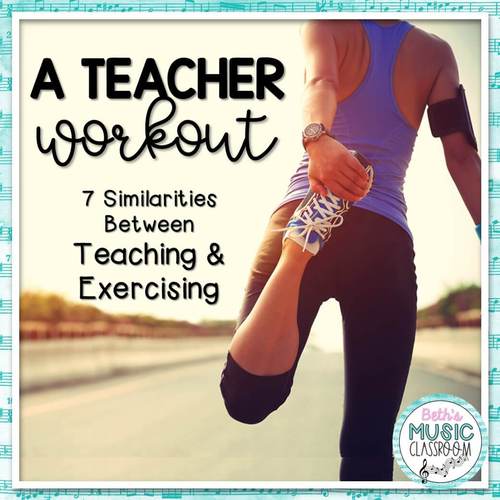 Teacher Workout – 7 Similarities Between Teaching & Exercising