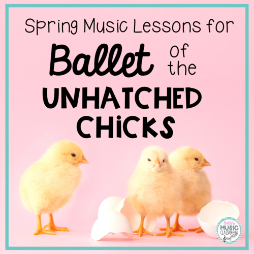 Ballet of the Unhatched Chicks – Spring Music Activities