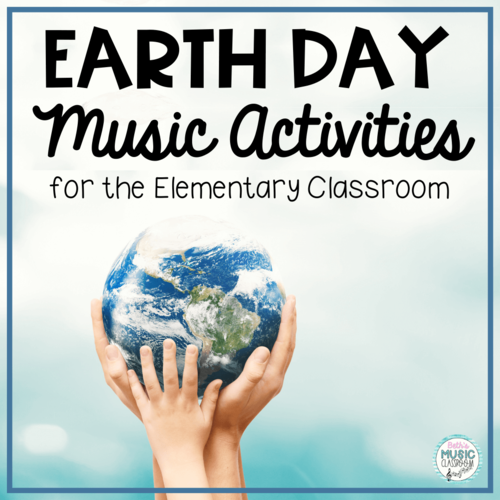 Earth Day Music Activities for the Elementary Classroom