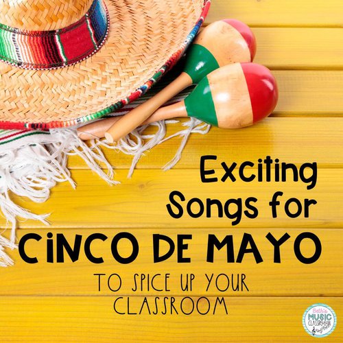 3 Exciting Cinco de Mayo Songs to Spice up Your Classroom